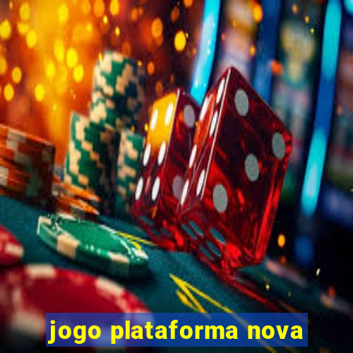 jogo plataforma nova